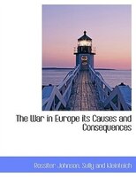 The War In Europe Its Causes And Consequences