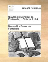 Ouvres de Monsieur de Fontenelle, ...  Volume 1 of 4
