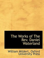 The Works of The Rev. Daniel Waterland