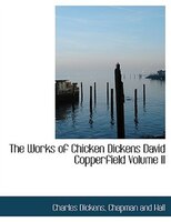 The Works Of Chicken Dickens David Copperfield Volume Ii