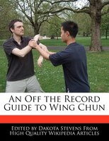An Off The Record Guide To Wing Chun