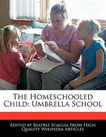 The Homeschooled Child: Umbrella School