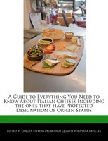 A Guide To Everything You Need To Know About Italian Cheeses Including The Ones That Have Protected Designation Of Origin Status