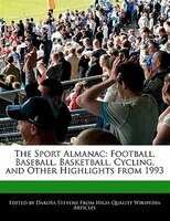The Sport Almanac: Football, Baseball, Basketball, Cycling, And Other Highlights From 1993