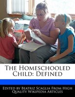 The Homeschooled Child: Defined