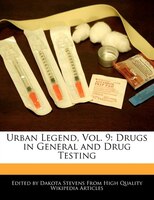 Urban Legend, Vol. 9: Drugs In General And Drug Testing