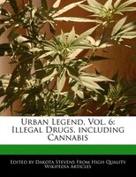 Urban Legend, Vol. 6: Illegal Drugs, Including Cannabis
