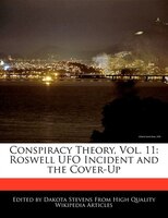 Conspiracy Theory, Vol. 11: Roswell Ufo Incident And The Cover-up
