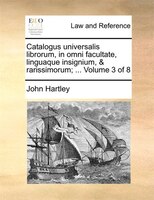 Catalogus universalis librorum, in omni facultate, linguaque insignium, & rarissimorum; ...  Volume 3 of 8