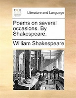 Poems On Several Occasions. By Shakespeare.