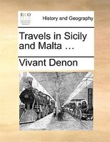 Travels in Sicily and Malta ...
