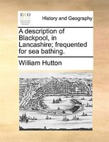 A description of Blackpool, in Lancashire; frequented for sea bathing.
