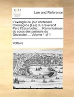 L'evangile du jour contenant Colimaçons (Les) du Reverend Pere l'Escarbotier, ... Remontrances du corps des pasteurs du Gévaudan .