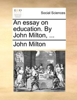 An essay on education. By John Milton, ...