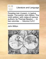 Paradise Lost. A Poem, In Twelve Books. The Author John Milton. The Ninth Edition, With Notes Of Various Authors, By Thomas Newton