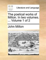 The poetical works of Milton. In two volumes. ...  Volume 1 of 2