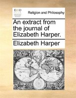 An extract from the journal of Elizabeth Harper.