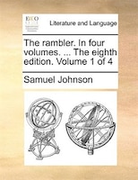 The rambler. In four volumes. ... The eighth edition. Volume 1 of 4