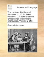 The rambler. By Samuel Johnson, L.L.D. In three volumes. ... Cooke's edition. Embellished with superb engravings. Volume 2 of 3