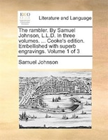 The rambler. By Samuel Johnson, L.L.D. In three volumes. ... Cooke's edition. Embellished with superb engravings. Volume 1 of 3