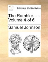 The Rambler. ...  Volume 4 of 6