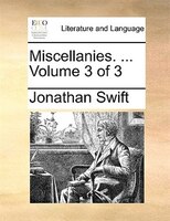 Miscellanies. ...  Volume 3 of 3