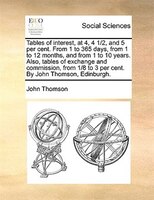 Tables of interest, at 4, 4 1/2, and 5 per cent. From 1 to 365 days, from 1 to 12 months, and from 1 to 10 years. Also, tables of