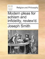 Modern pleas for schism and infidelity, review'd.