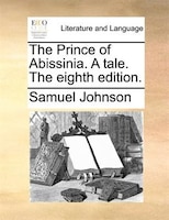 The Prince of Abissinia. A tale. The eighth edition.