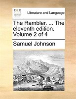 The Rambler. ... The eleventh edition. Volume 2 of 4