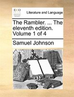 The Rambler. ... The eleventh edition. Volume 1 of 4