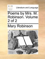 Poems By Mrs. M. Robinson.  Volume 2 Of 2