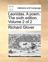 Leonidas. A Poem. The Sixth Edition. Volume 2 Of 2
