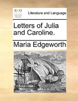 Letters Of Julia And Caroline.