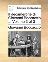 Il Decamerone Di Giovanni Boccaccio ...  Volume 3 Of 3