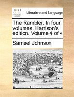 The Rambler. In Four Volumes. Harrison's Edition. Volume 4 Of 4