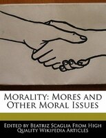 Morality: Mores And Other Moral Issues