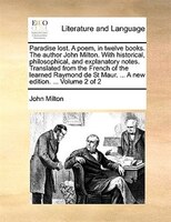 Paradise Lost. A Poem, In Twelve Books. The Author John Milton. With Historical, Philosophical, And Explanatory Notes. Translated