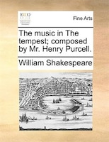 The Music In The Tempest; Composed By Mr. Henry Purcell.