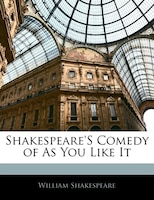 Shakespeare's Comedy Of As You Like It