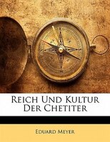 Reich Und Kultur Der Chetiter