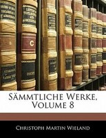 Sämmtliche Werke, Volume 8