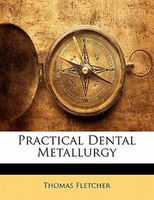 Practical Dental Metallurgy