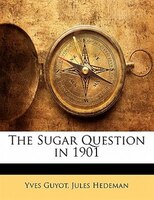 The Sugar Question In 1901