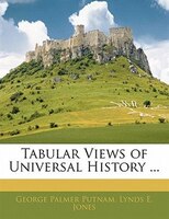 Tabular Views Of Universal History ...