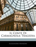 Il Conte Di Carmagnola: Tragedia