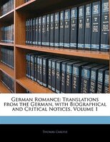 German Romance: Translations From The German, With Biographical And Critical Notices, Volume 1