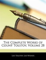 The Complete Works Of Count Tolstoy, Volume 28