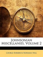 Johnsonian Miscellanies, Volume 2