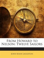 From Howard to Nelson: Twelve Sailors